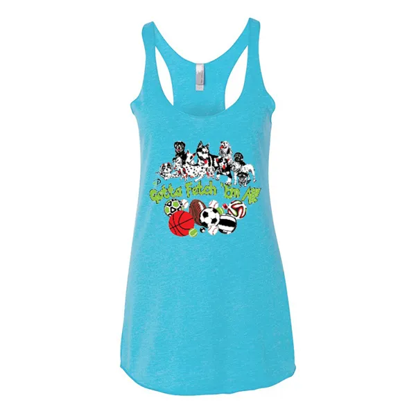 Women's Tank Tops Gotta Fetch Em All